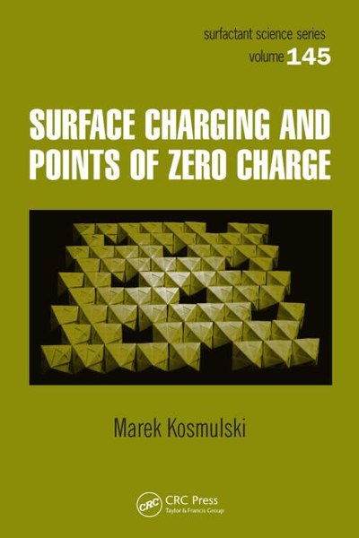Surface Charging and Points of Zero Charge, Marek Kosmulski, 2009